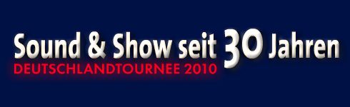 Sound & Show seit 30 Jahren - Deutschlandtournee 2010
